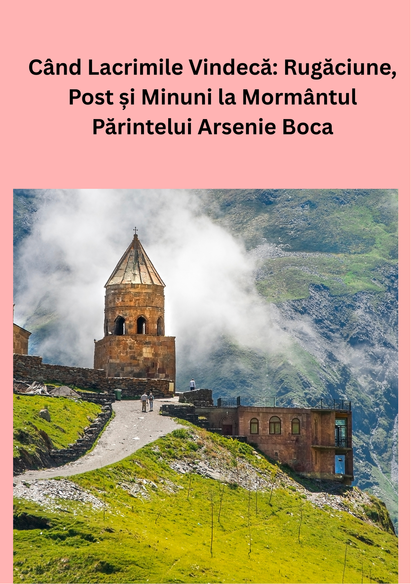 Când Lacrimile Vindecă: Rugăciune, Post și Minuni la Mormântul Părintelui Arsenie Boca