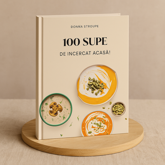 100 Supe de Incercat Acasa: Ghidul Tau pentru Supe Perfecte